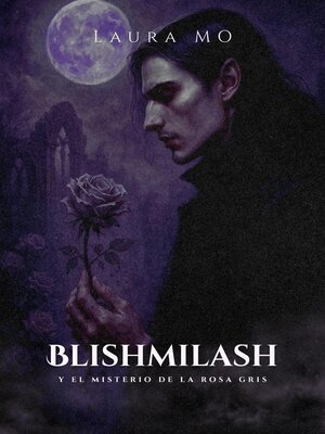 cover image of Blishmilash y el misterio de la rosa gris